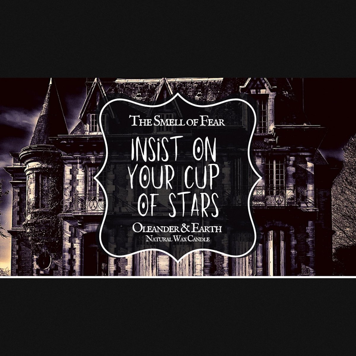 Insist on Your Cup of Stars - Candles - The Smell of Fear