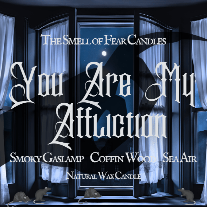 You Are My Affliction - Candles - The Smell of Fear