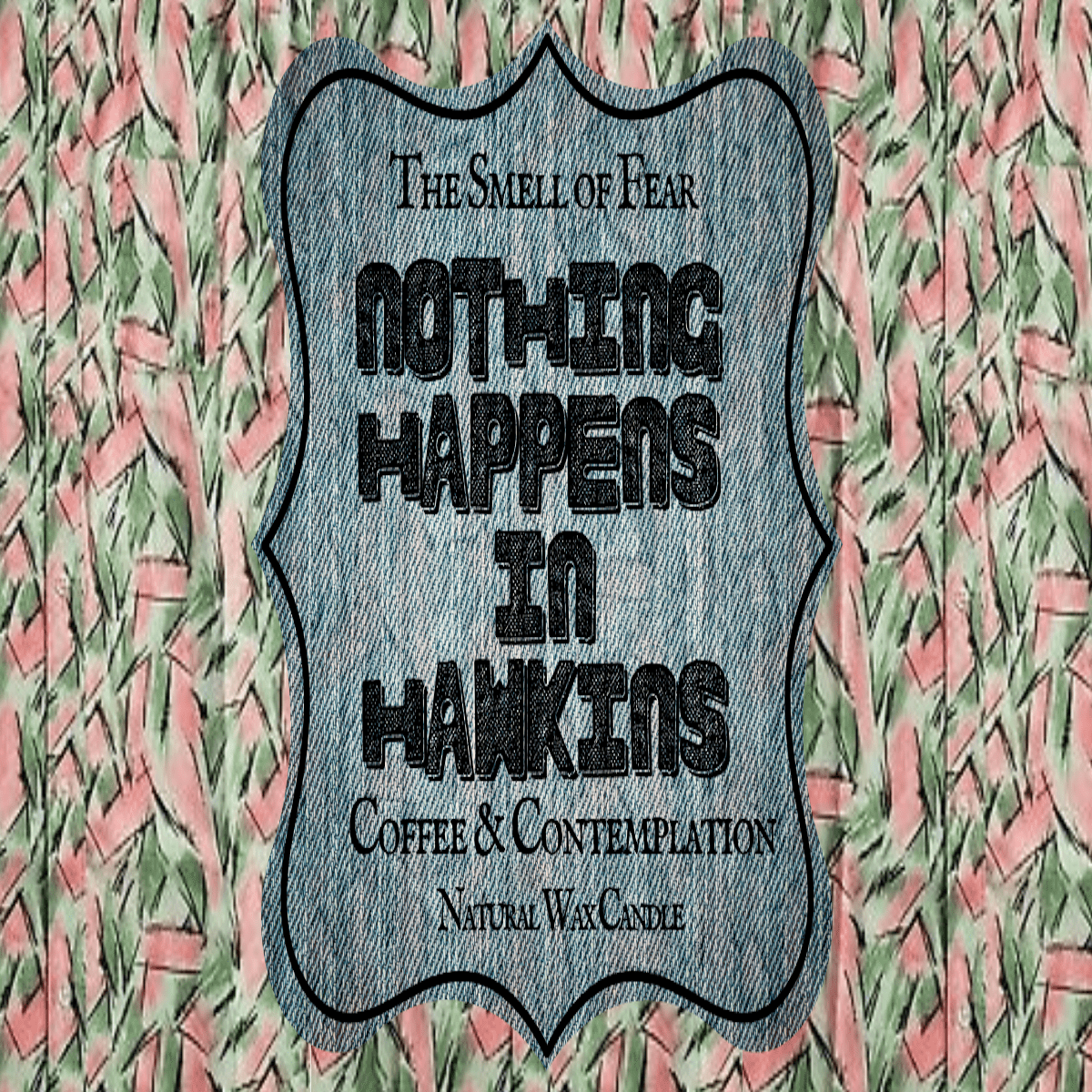 Nothing Happens in Hawkins Candle - Candles - The Smell of Fear