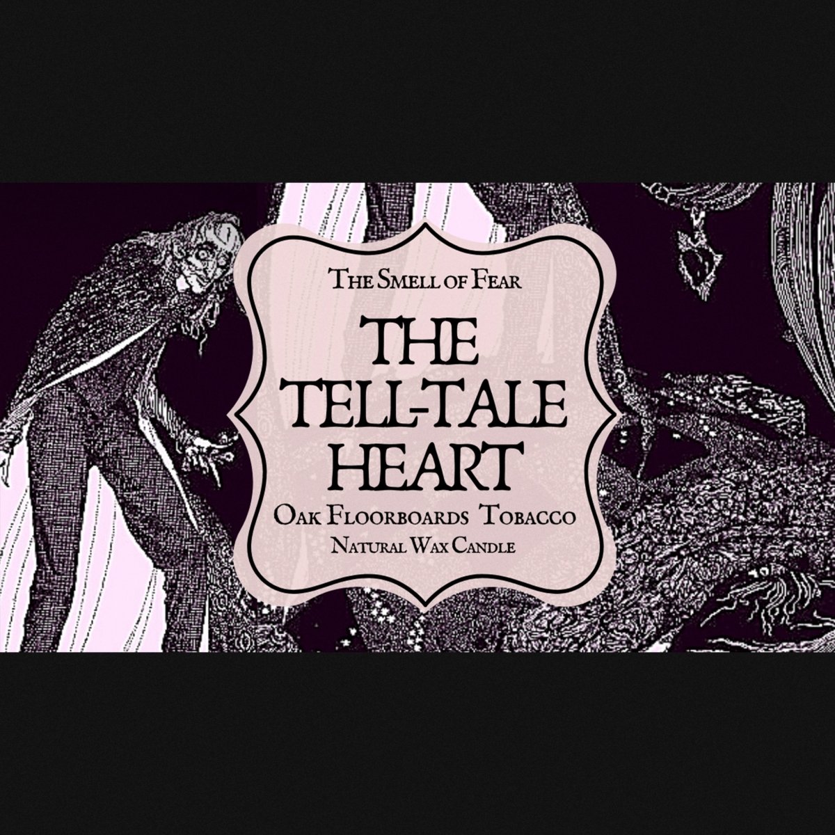 The Tell - Tale Heart - Candles - The Smell of Fear