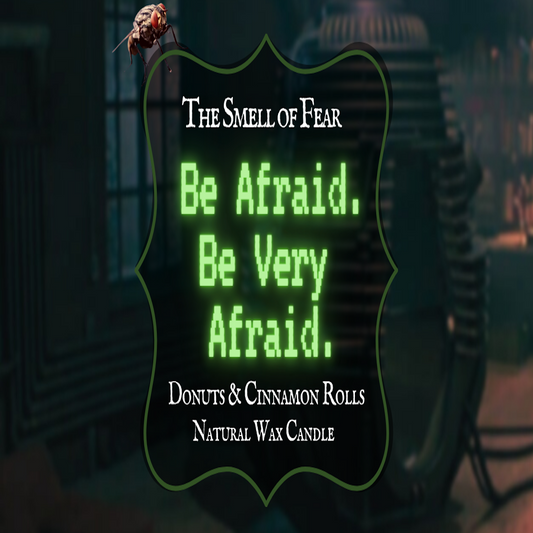 Be Afraid. Be Very Afraid. Candle - The Smell of Fear 
