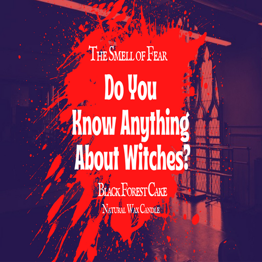 Do You Know Anything About Witches? Candle - The Smell of Fear 