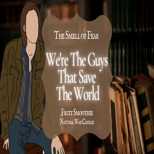We're the Guys That Save the World Candle - The Smell of Fear 